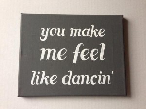 You make me feel like dancing